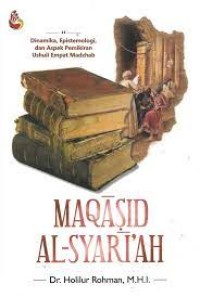 Maqasid al-syari'ah : dinamika, epistemologi, dan aspek pemikiran ushuli empat madzhab