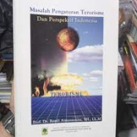 Masalah pengaturan terorisme dan perspektif indonesia