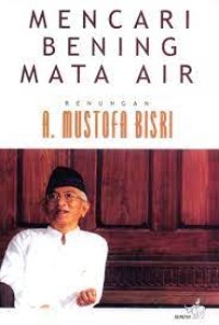 Mencari bening mata air renungan a. mustofa bisri