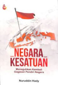 Negara kesatuan : meneguhkan kembali gagasan pendiri negara