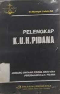 Pelengkap K.U.H. pidana : UU pidana baru dan perubahan KUHP