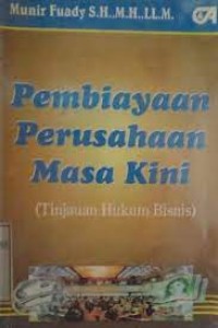 Pembiayaan perusahaan masa kini : tinjauan hukum bisnis