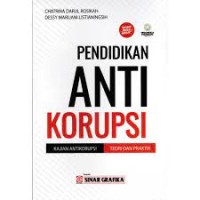 Pendidikan anti korupsi : kajian anti korupsi teori dan praktik