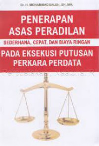 Penerapan asas peradilan sederhana, cepat, dan biaya ringan pada eksekusi putusan perkara perdata