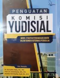 Penguatan komisi yudisial : model strategi pengawasan hakim dalam rangka reformasi peradilan