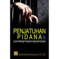 Penjatuhan pidana dan dua prinsip dasar hukum pidana