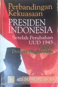 Perbandingan kekuasaan presiden indoensia setelah perubahan uud 1945