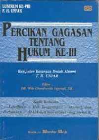 Percikan gagasan tentang hukum ke-III : kumpulan karangan ilmiah alumni FH UNPAR