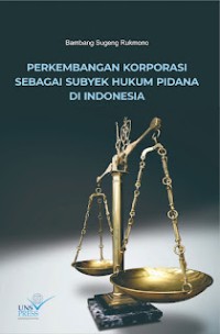 Perkembangan korporasi sebagai subyek hukum pidana di Indonesia