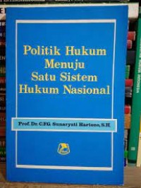 Politik hukum menuju satu sistem hukum nasional
