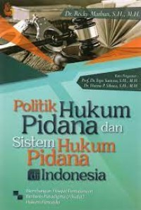 Politik hukum pidana dan sistem hukum pidana di Indonesia