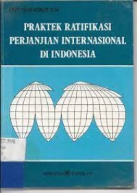 Praktek ratifikasi perjanjian internasional di indonesia
