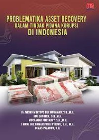 Problematika asset recovery dalam tindak pidana korupsi di indonesia