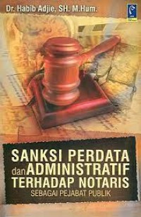 Sanksi perdata dan administratif terhadap notaris sebagai pejabat publik