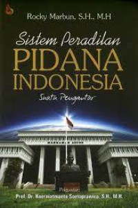 Sistem peradilan pidana indonesia : suatu pengantar
