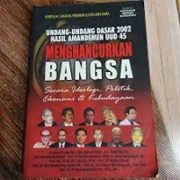 Undang- undang dasar 2002 hasil amandemen uud 45 menghancurkan bangsa