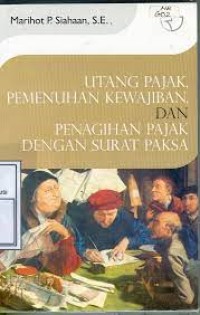 Utang pajak, pemenuhan kewajiban, dan penagihan pajak dengan surat paksa