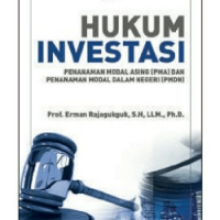 Hukum Investasi : Penanaman Modal Asing (PMA) Dan Penanaman Modal Dalam Negeri (PMDN)