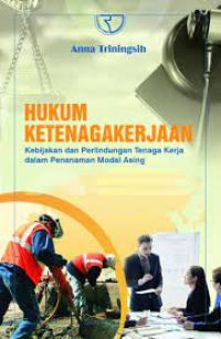 Hukum Ketenagakerjaan - Kebijakan dan Perlindungan Tenaga Kerja dalam Penanaman Modal Asing