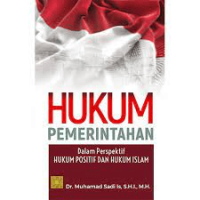 Hukum Pemerintahan : Dalam Perspektif Hukum Positif dan Hukum Islam
