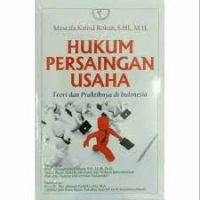 Hukum Persaingan Usaha : Teori dan Praktiknya di Indonesia