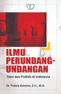 Ilmu Perundang-Undangan : Teori dan Praktik di Indonesia