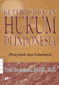 Keterpurukan Hukum Di Indonesia : penyebab dan solusinya