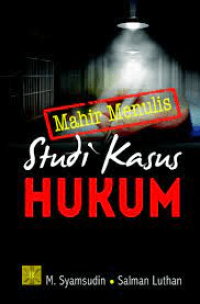 Mahir Menulis Studi Kasus Hukum