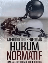 Metodologi Hukum Normatif : Dalam Justifikasi Teori Hukum