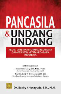 Pancasila & Undang-Undang : Relasi dan Transformasi Keduanya dalam Sistem Ketatanegaraan Indonesia
