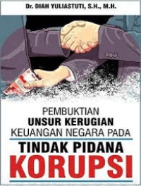 Pembuktian Unsur Kerugian Keuangan Negara pada Tindak Pidana Korupsi