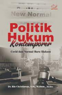 Politik Hukum Kontemporer : Covid dan Normal Baru Hukum