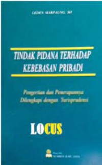 Tindak Pidana Terhadap Kebebasan Pribadi : Pengertian dan Penerapannya Dilengkapi dengan Yurisprudensi